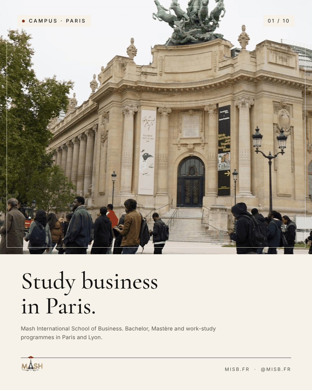 Students walking past the stone façade of a Paris palace on a grey day; below, the headline "Study business in Paris." on an ivory panel with the MASH logo.